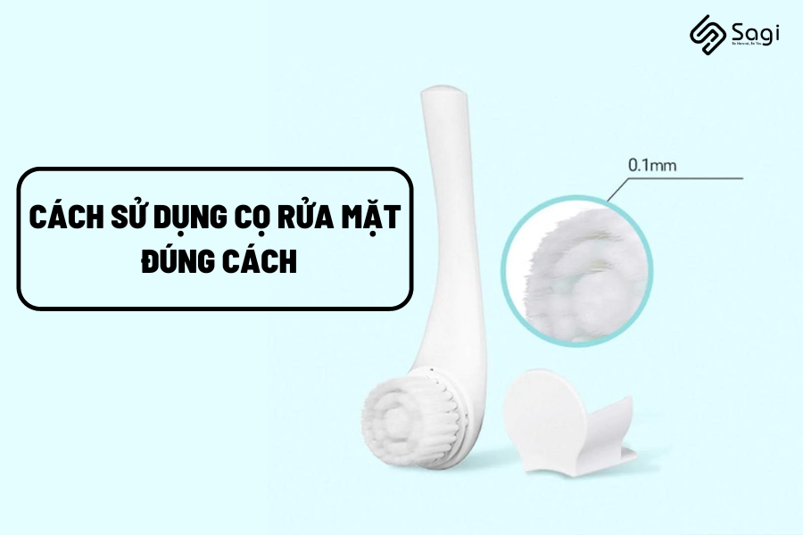 Cách sử dụng cọ rửa mặt đúng cách
