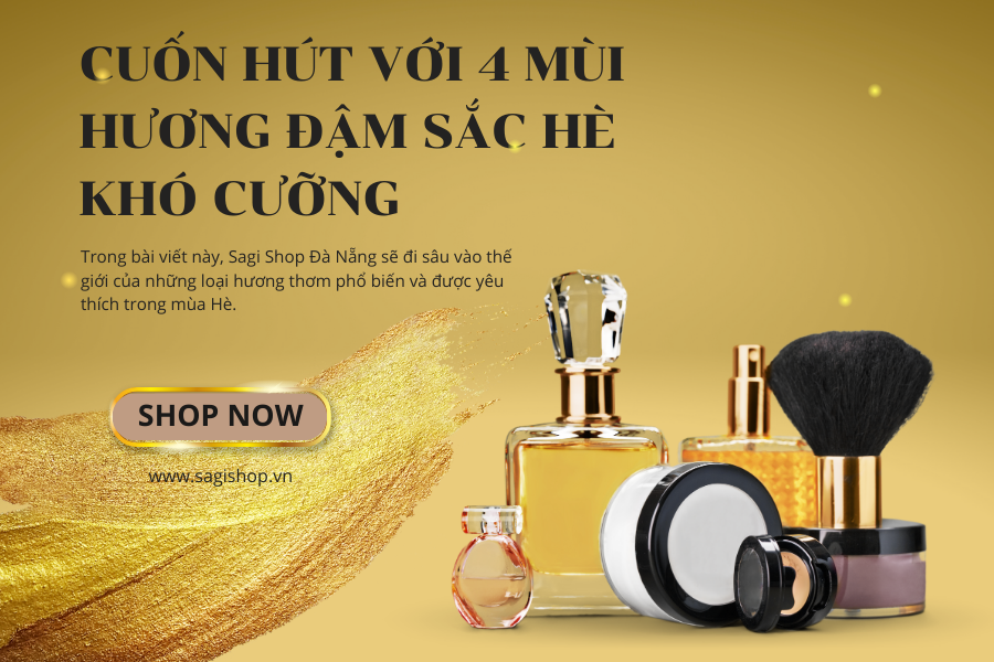 Cuốn hút với 4 mùi hương đậm sắc Hè khó cưỡng