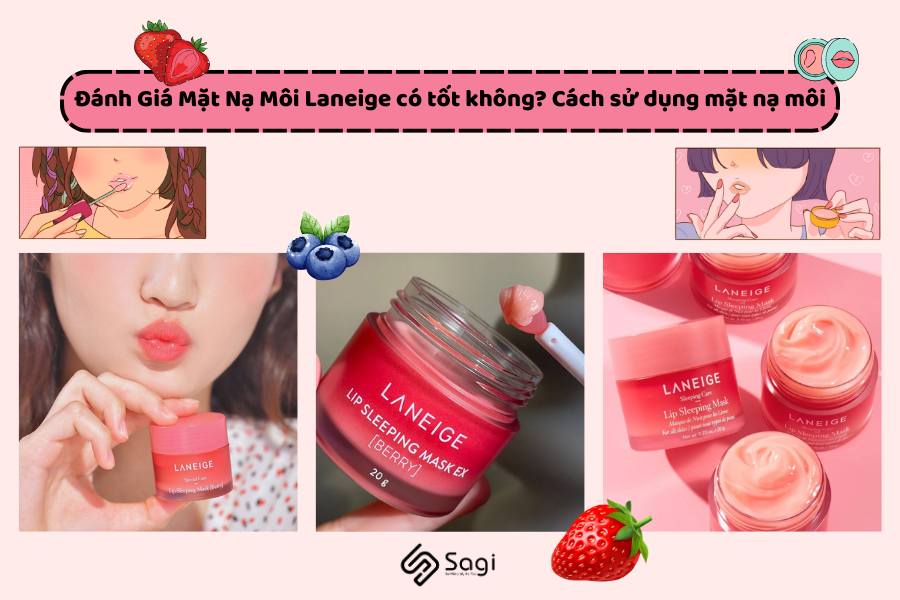 Đánh Giá Mặt Nạ Môi Laneige có tốt không? Cách sử dụng mặt nạ môi