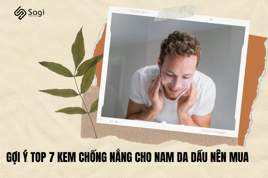 Gợi ý top 7 kem chống nắng cho nam da dầu nên mua