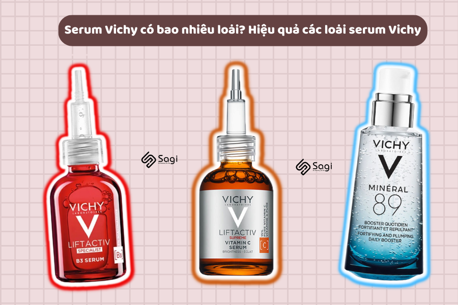 Serum Vichy có bao nhiêu loại? Hiệu quả các loại serum Vichy