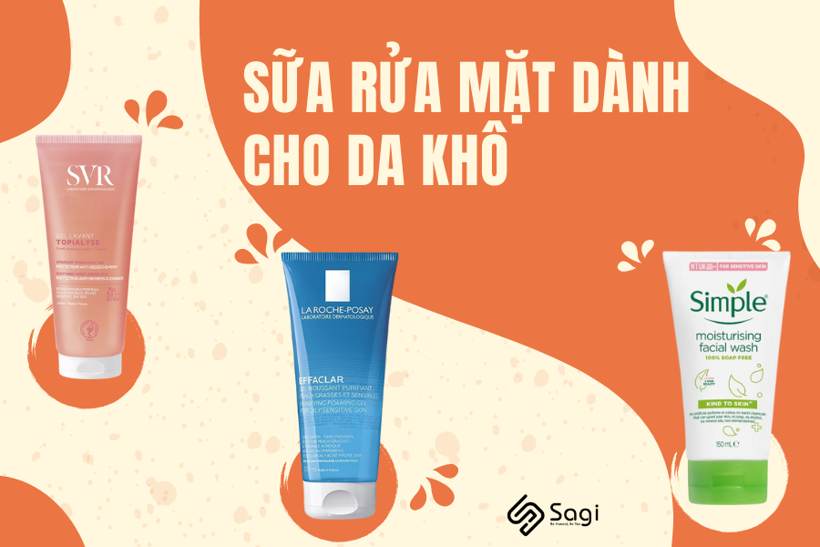 Top Sữa Rửa Mặt Dành Cho Da Khô Được Khuyên Dùng Nhiều Nhất Hiện Nay