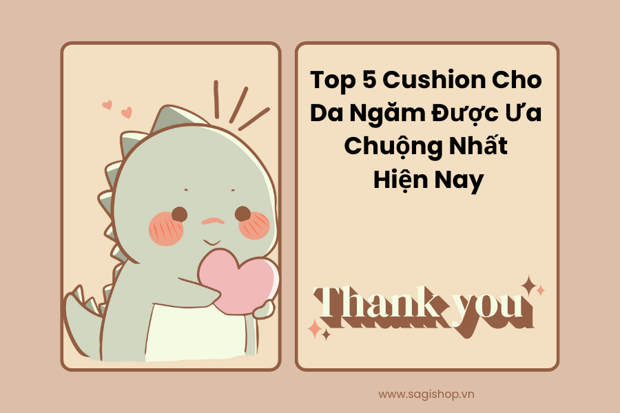 Top 5 Cushion Cho Da Ngăm Được Ưa Chuộng Nhất Hiện Nay