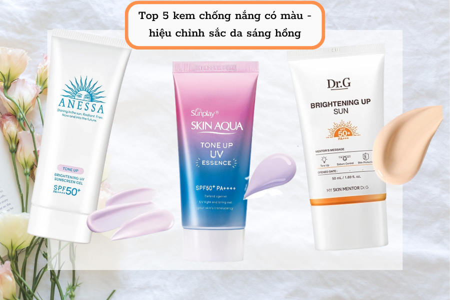 Top 5 kem chống nắng có màu - hiệu chỉnh sắc da sáng hồng