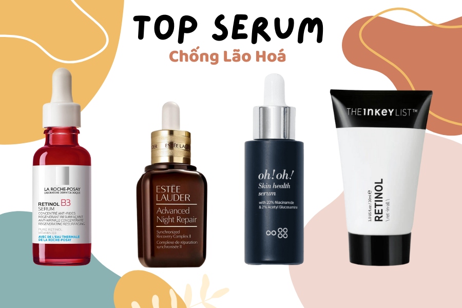 Top 5 serum chống lão hóa tốt nhất, được chị em tin dùng
