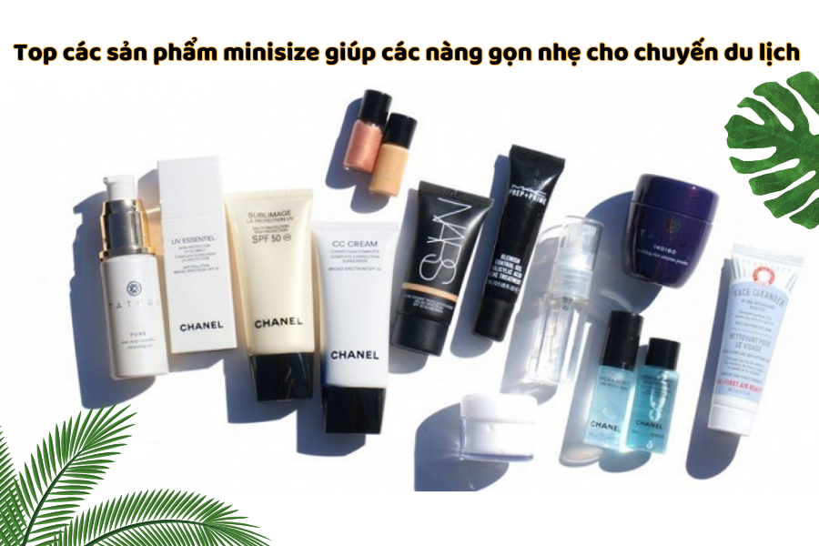 Top các sản phẩm minisize giúp các nàng gọn nhẹ cho chuyến du lịch