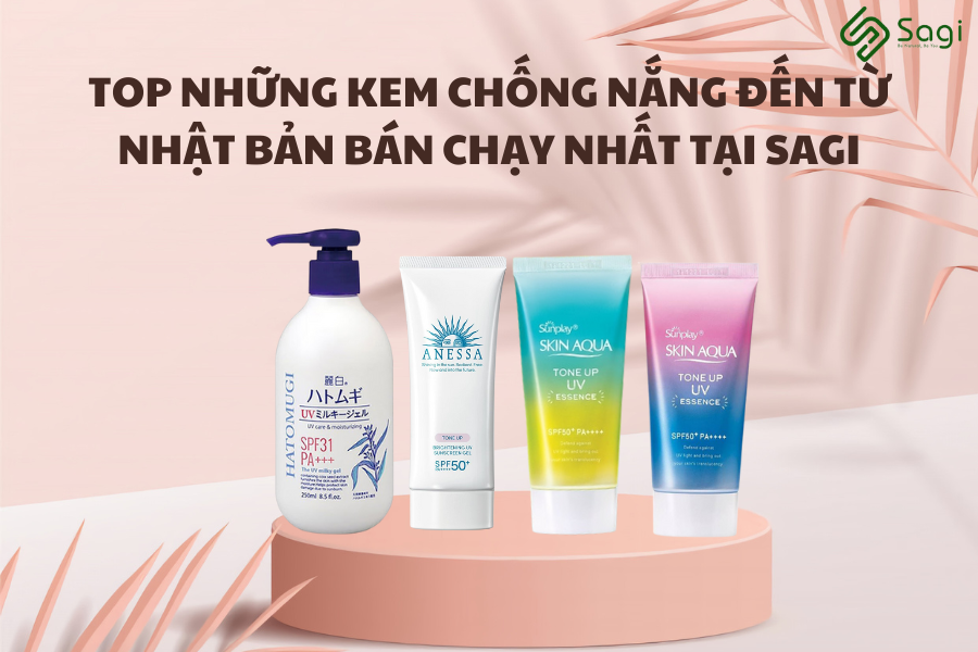 TOP NHỮNG KEM CHỐNG NẮNG ĐẾN TỪ NHẬT BẢN BÁN CHẠY NHẤT TẠI SAGI