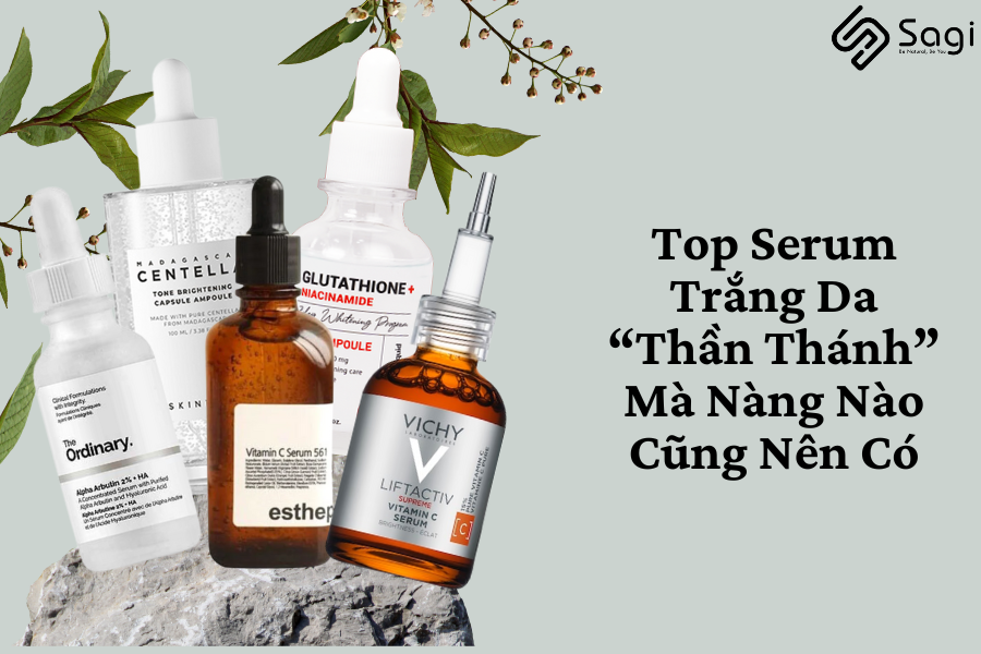 Top Serum Trắng Da “Thần Thánh” Mà Nàng Nào Cũng Nên Có