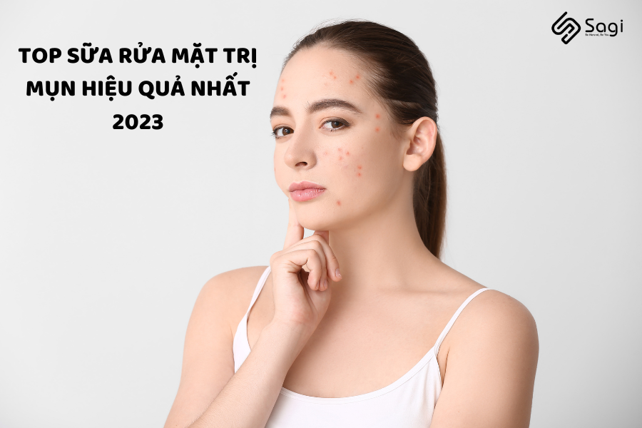 Top sữa rửa mặt trị mụn hiệu quả nhất 2023