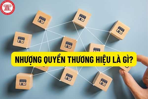 Thế nào là nhượng quyền thương hiệu? Điều kiện, thủ tục khi thực hiện nhượng quyền thương hiệu?