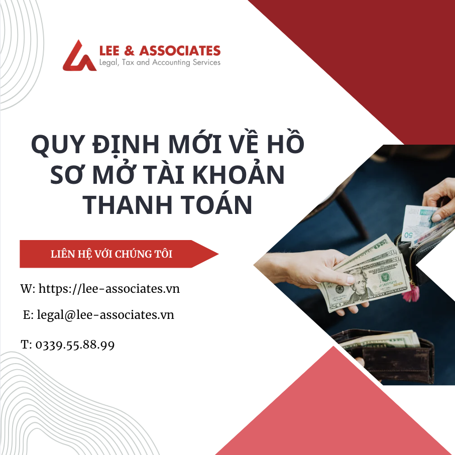 QUY ĐỊNH MỚI VỀ HỒ SƠ MỞ TÀI KHOẢN THANH TOÁN CHO TỔ CHỨC TẠI NGÂN HÀNG VÀ CHI NHÁNH NGÂN HÀNG NƯỚC NGOÀI