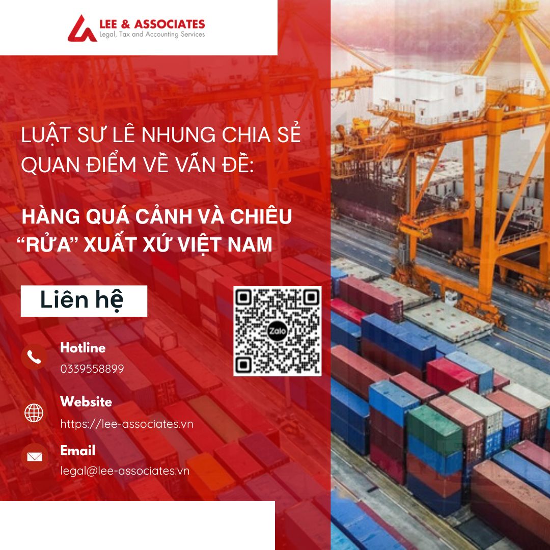 LUẬT SƯ NHUNG CHIA SẺ QUAN ĐIỂM VỀ VẤN ĐỀ: HÀNG QUÁ CẢNH VÀ CHIÊU “RỬA” XUẤT XỨ VIỆT NAM