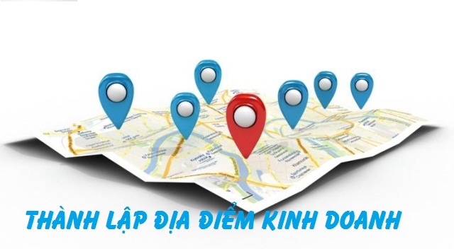 THỦ TỤC THÀNH LẬP ĐỊA ĐIỂM KINH DOANH