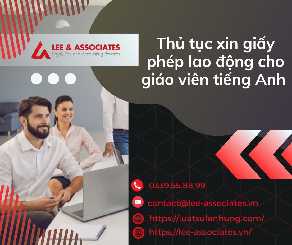 THỦ TỤC XIN GIẤY PHÉP LAO ĐỘNG CHO GIÁO VIÊN TIẾNG ANH TẠI VIỆT NAM