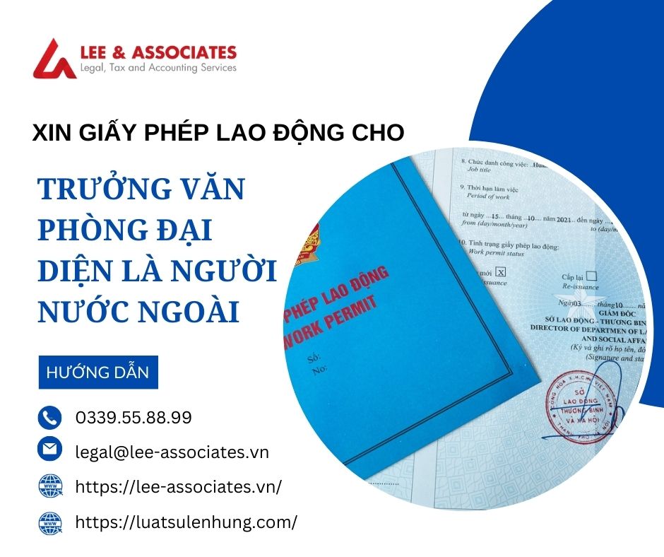 THỦ TỤC XIN GIẤY PHÉP LAO ĐỘNG CHO TRƯỞNG VĂN PHÒNG ĐẠI DIỆN LÀ NGƯỜI NƯỚC NGOÀI