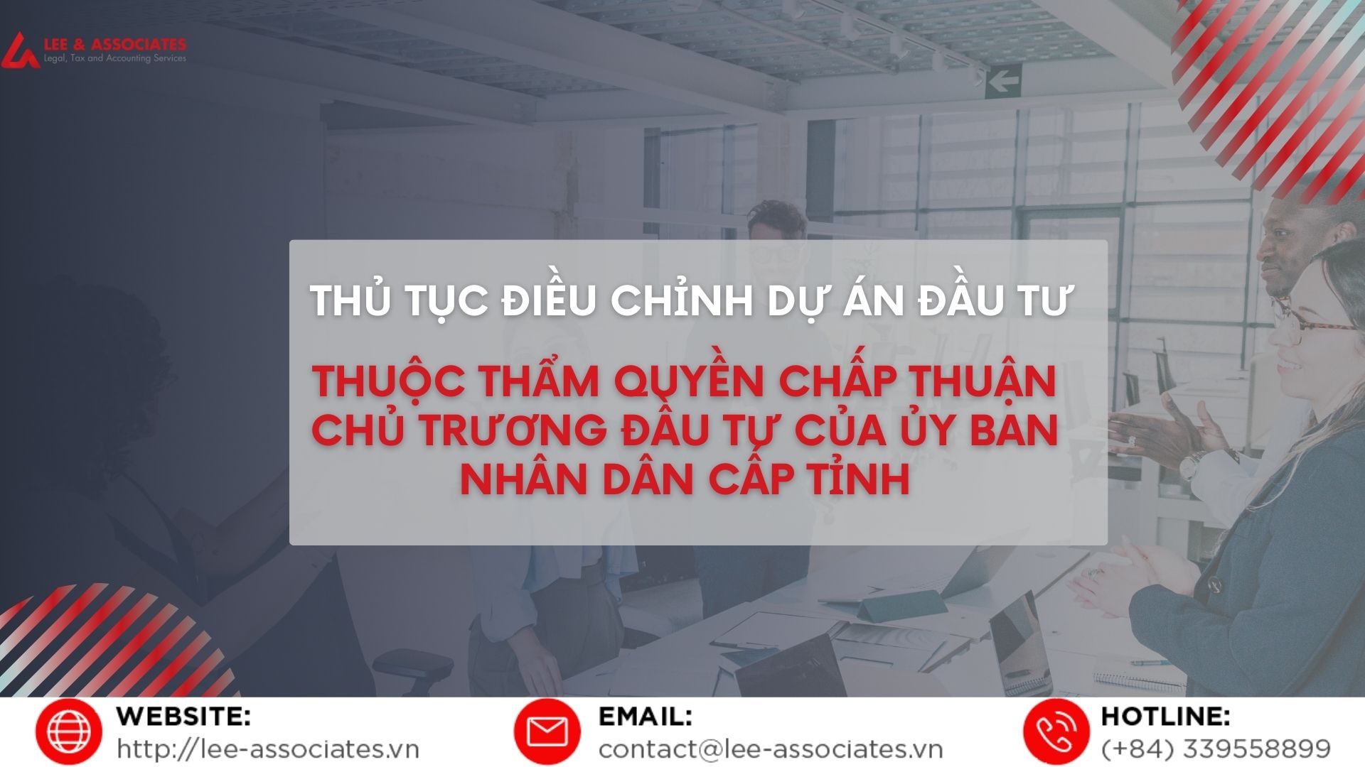 THỦ TỤC ĐIỀU CHỈNH DỰ ÁN ĐẦU TƯ THUỘC THẨM QUYỀN CHẤP THUẬN CHỦ TRƯƠNG ĐẦU TƯ CỦA ỦY BAN NHÂN DÂN CẤP TỈNH