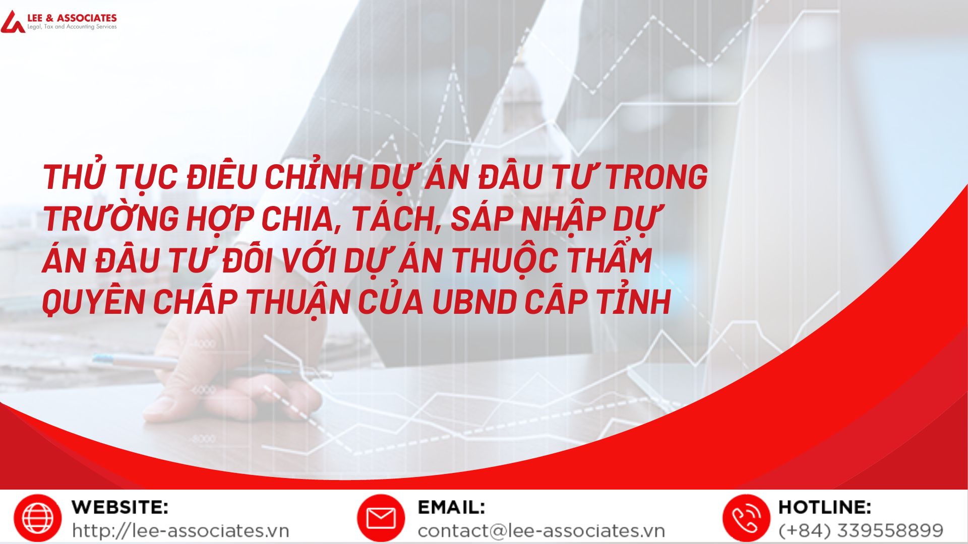 THỦ TỤC ĐIỀU CHỈNH DỰ ÁN ĐẦU TƯ TRONG TRƯỜNG HỢP CHIA, TÁCH, SÁP NHẬP DỰ ÁN ĐẦU TƯ ĐỐI VỚI DỰ ÁN THUỘC THẨM QUYỀN CHẤP THUẬN CỦA UBND CẤP TỈNH