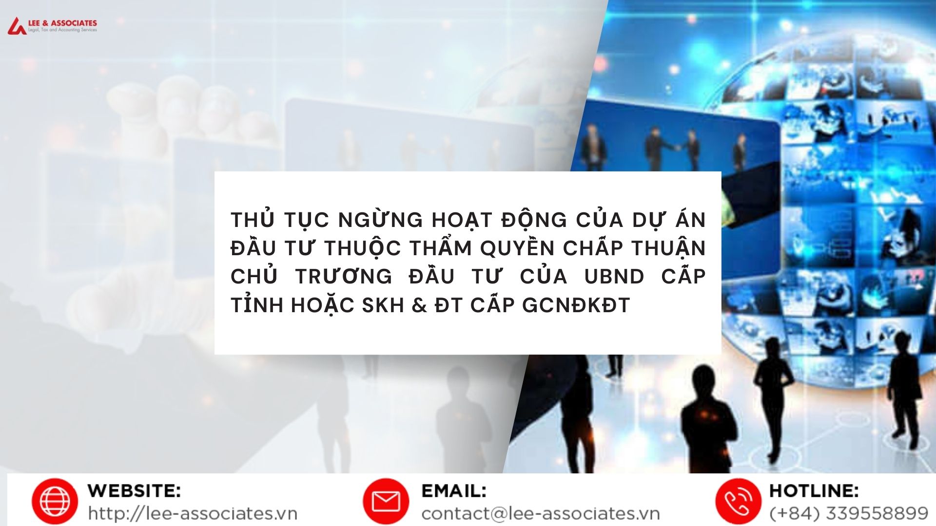 THỦ TỤC NGỪNG HOẠT ĐỘNG CỦA DỰ ÁN ĐẦU TƯ THUỘC THẨM QUYỀN CHẤP THUẬN CHỦ TRƯƠNG ĐẦU TƯ CỦA UBND CẤP TỈNH HOẶC SKH & ĐT CẤP GCNĐKĐT