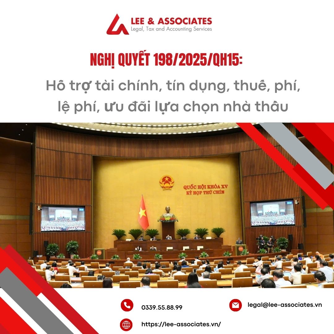NGHỊ QUYẾT 198/2025/QH15: HỖ TRỢ TÀI CHÍNH, TÍN DỤNG, THUẾ, PHÍ, LỆ PHÍ, ƯU ĐÃI LỰA CHỌN NHÀ THẦU