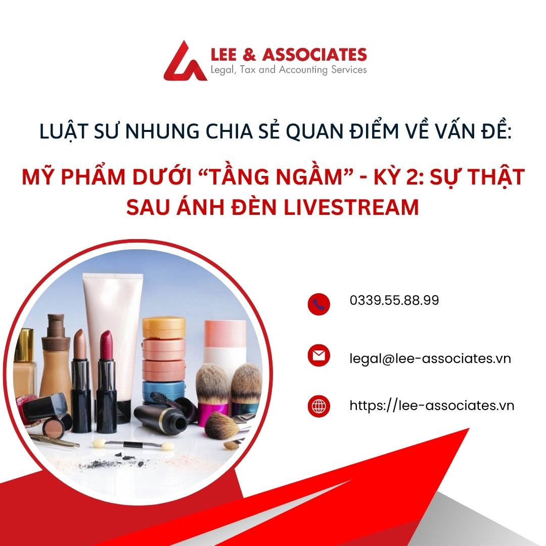 LUẬT SƯ NHUNG CHIA SẺ QUAN ĐIỂM VỀ VẤN ĐỀ: MỸ PHẨM DƯỚI “TẦNG NGẦM” - KỲ 2: SỰ THẬT SAU ÁNH ĐÈN LIVESTREAM