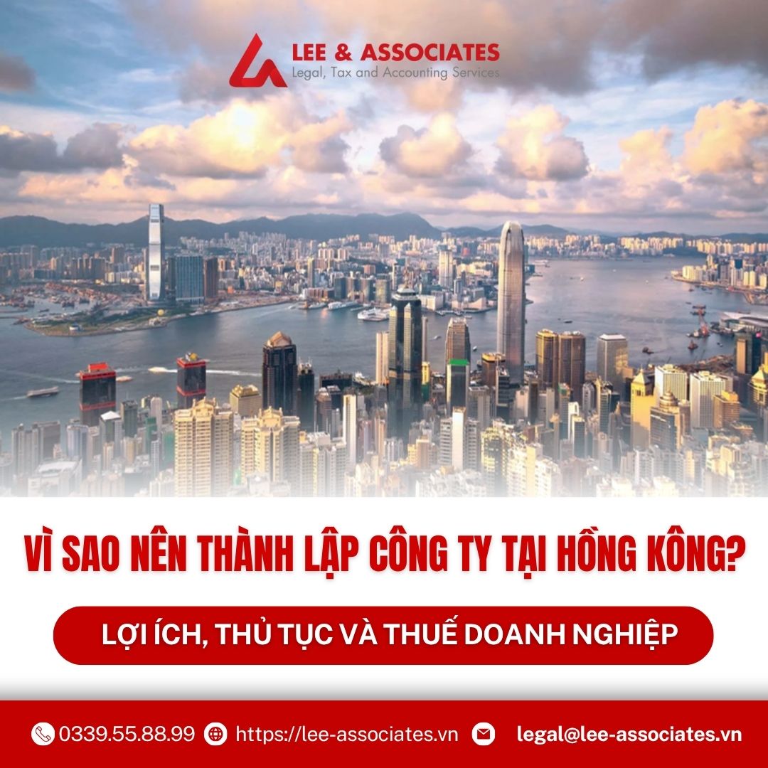 VÌ SAO NÊN THÀNH LẬP CÔNG TY TẠI HỒNG KÔNG? LỢI ÍCH, THỦ TỤC VÀ THUẾ DOANH NGHIỆP