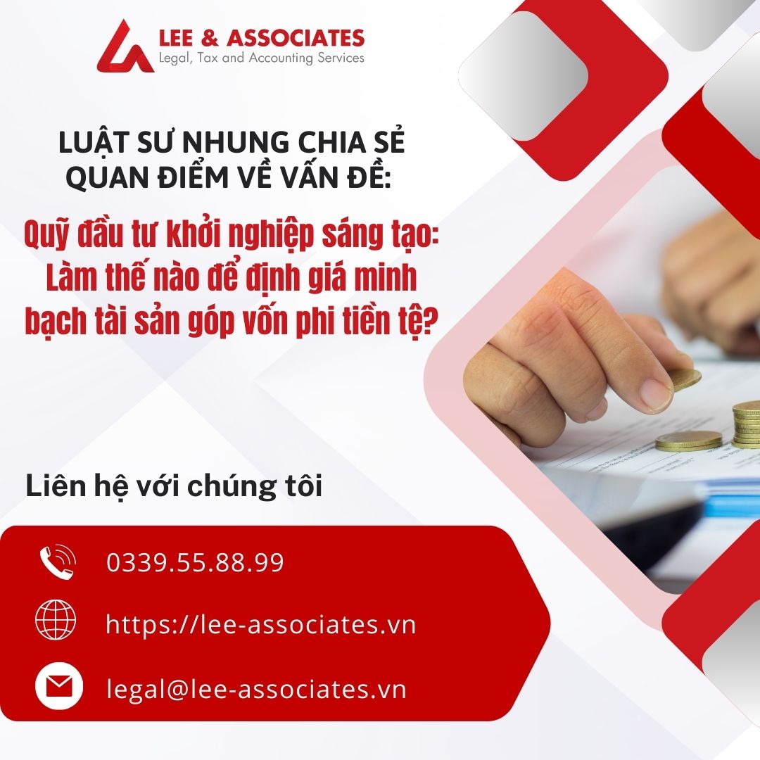 LUẬT SƯ NHUNG CHIA SẺ QUAN ĐIỂM VỀ VẤN ĐỀ: QUỸ ĐẦU TƯ KHỞI NGHIỆP SÁNG TẠO: LÀM THẾ NÀO ĐỂ ĐỊNH GIÁ MINH BẠCH TÀI SẢN GÓP VỐN PHI TIỀN TỆ?
