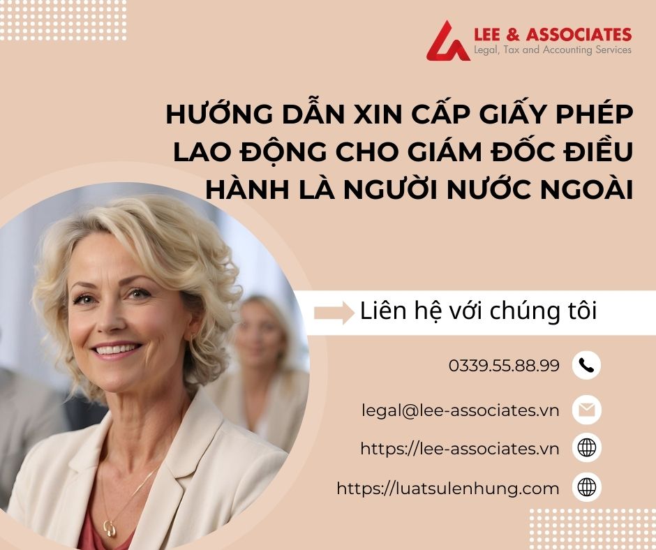 HƯỚNG DẪN XIN CẤP GIẤY PHÉP LAO ĐỘNG CHO GIÁM ĐỐC ĐIỀU HÀNH LÀ NGƯỜI NƯỚC NGOÀI