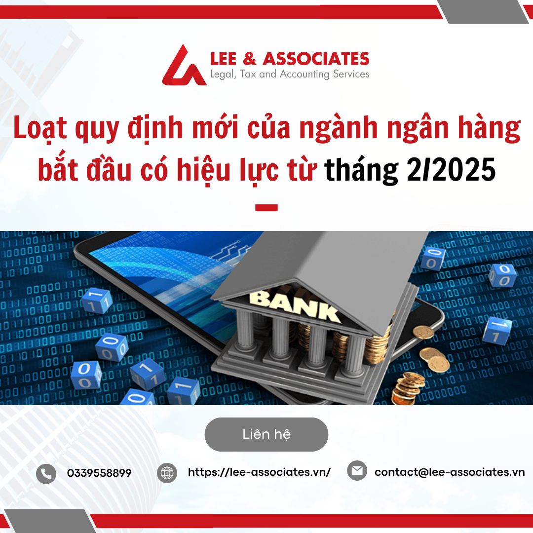 LOẠT QUY ĐỊNH MỚI CỦA NGÀNH NGÂN HÀNG BẮT ĐẦU CÓ HIỆU LỰC TỪ THÁNG 2/2025
