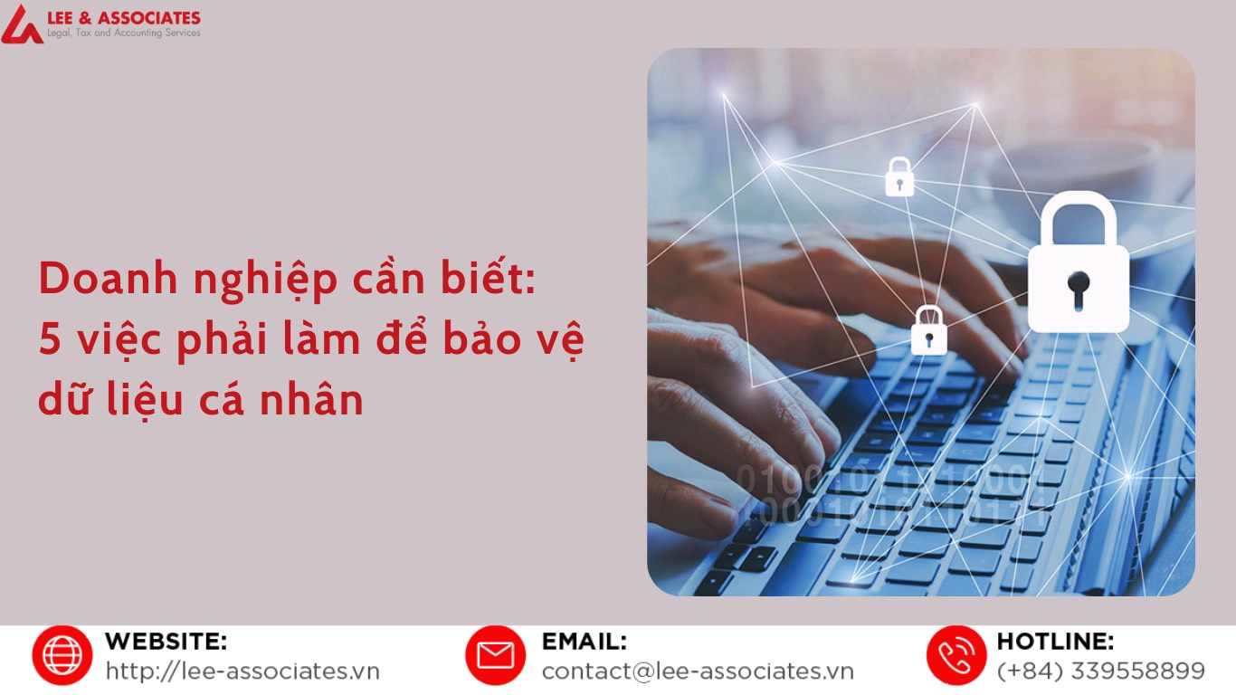 DOANH NGHIỆP CẦN BIẾT: 5 VIỆC PHẢI LÀM ĐỂ BẢO VỆ DỮ LIỆU CÁ NHÂN