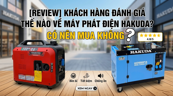 [Review] Khách hàng đánh giá thế nào về máy phát điện Hakuda? Có nên mua không?