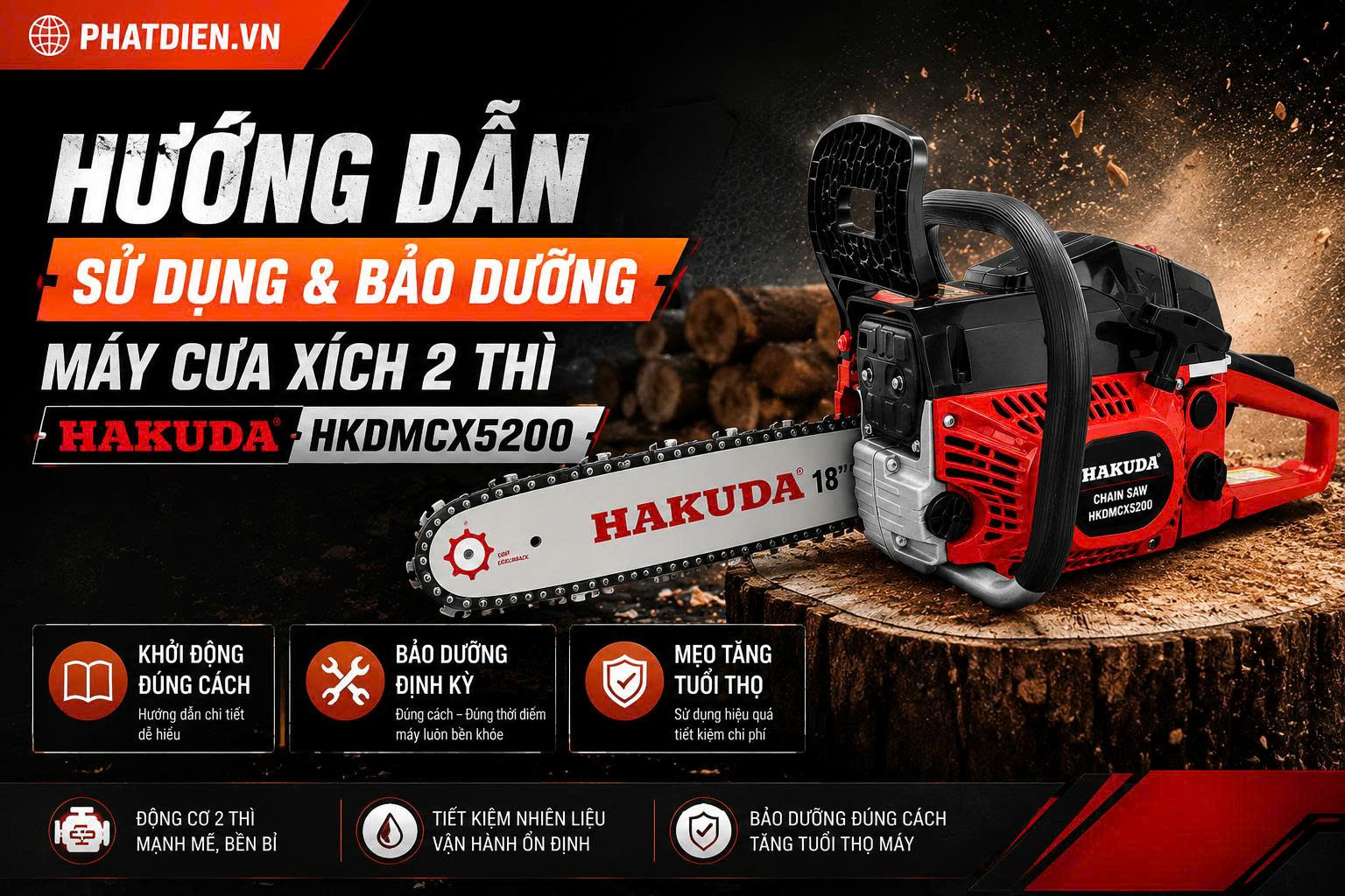 Hướng Dẫn Sử Dụng Và Bảo Dưỡng Máy Cưa Xích Chạy Xăng 2 Thì 2.2KW HAKUDA HKDMCX5200