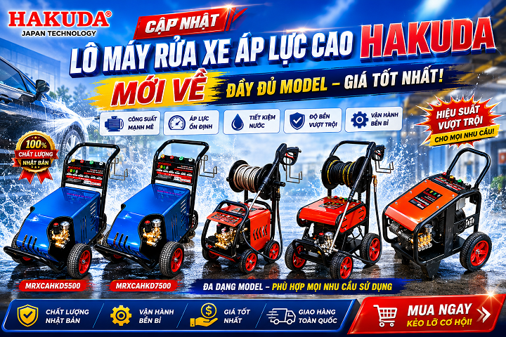 Cập Nhật Lô Máy Rửa Xe Áp Lực Cao Hakuda Mới Về Đầy Đủ Model Giá Tốt Nhất