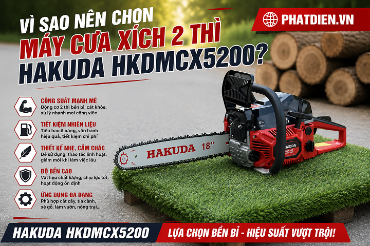 Vì Sao Nên Chọn Máy Cưa Xích 2 Thì Hakuda HKDMCX5200?
