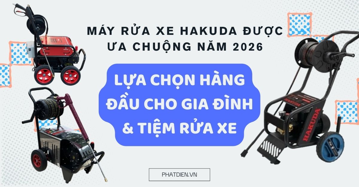Máy Rửa Xe Hakuda Được Ưa Chuộng Năm 2026 – Lựa Chọn Hàng Đầu Cho Gia Đình & Tiệm Rửa Xe