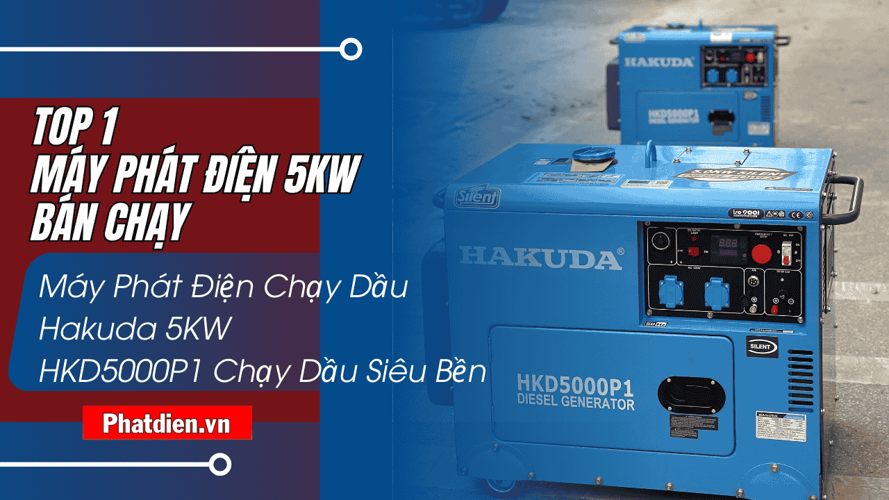 Top 1 Máy Phát Điện 5KW Bán Chạy: Máy Phát Điện Chạy Dầu Hakuda 5KW HKD5000P1 Siêu Bền