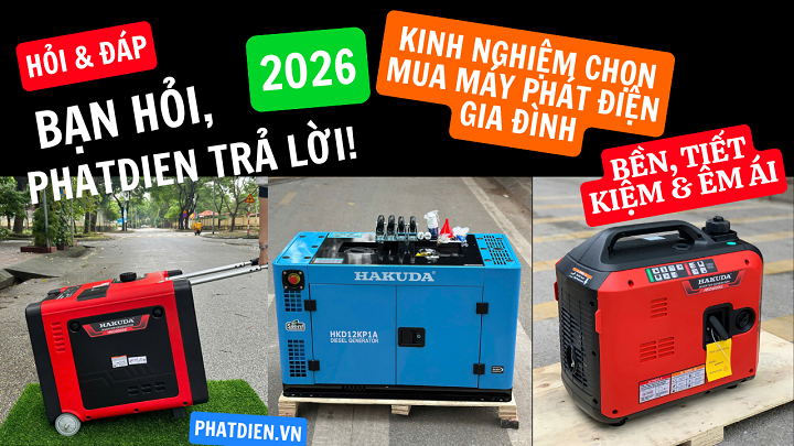 Kinh Nghiệm Chọn Mua Máy Phát Điện Gia Đình 2026: Bền, Tiết Kiệm & Êm Ái