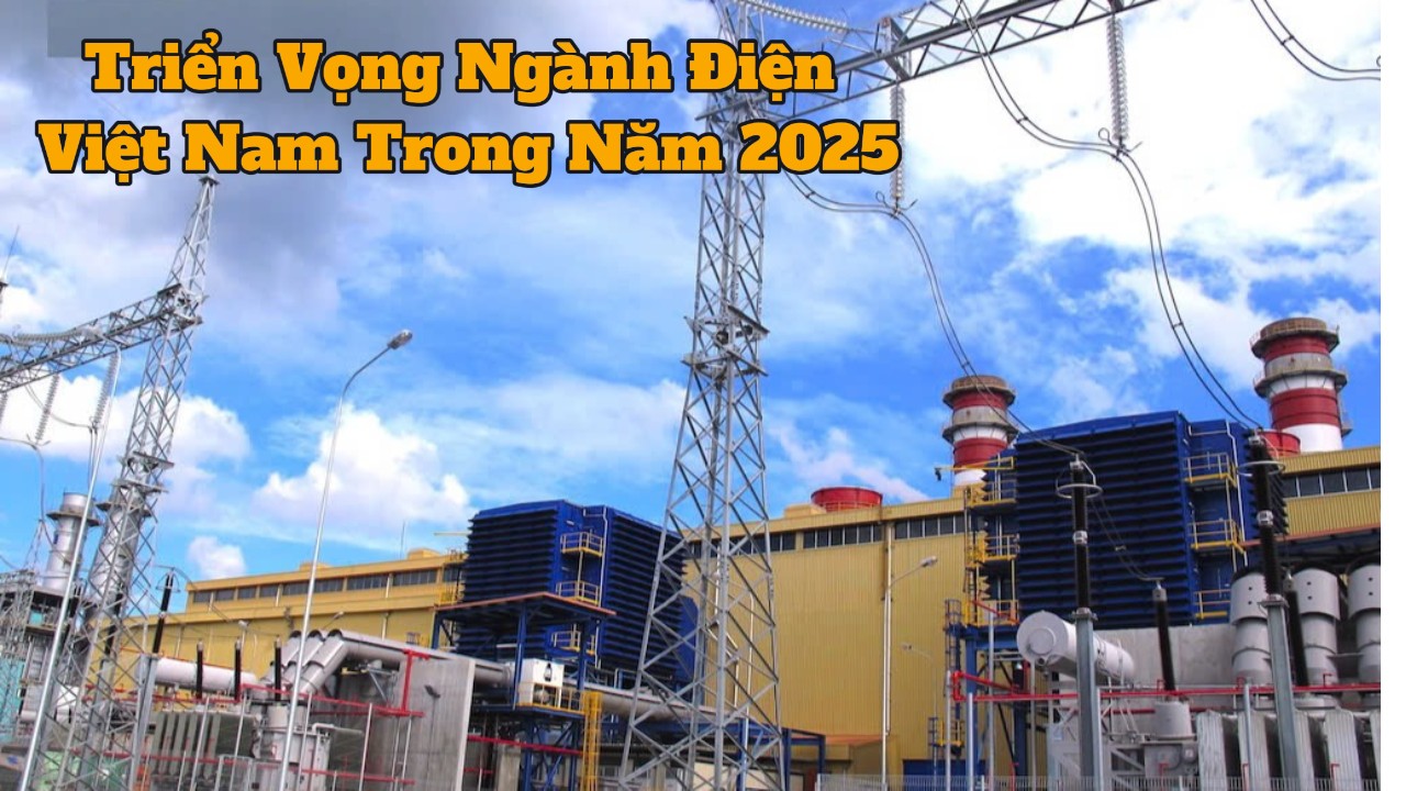 Triển Vọng Ngành Điện Việt Nam Trong Năm 2025