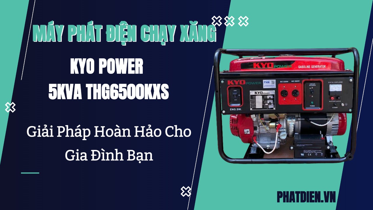 Máy Phát Điện Chạy Xăng Kyo Power 5KVA THG6500KXS – Giải Pháp Hoàn Hảo Cho Gia Đình Bạn