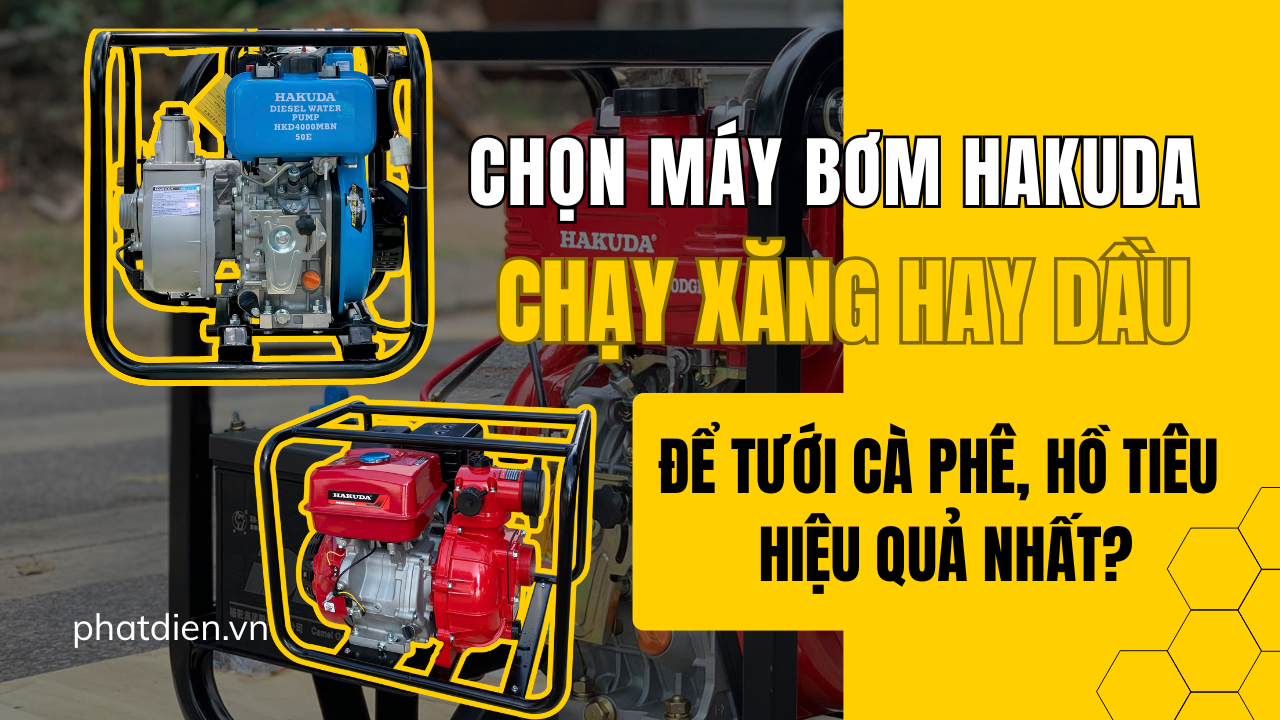 CHỌN MÁY BƠM HAKUDA CHẠY XĂNG HAY CHẠY DẦU ĐỂ TƯỚI CÀ PHÊ, HỒ TIÊU HIỆU QUẢ NHẤT?