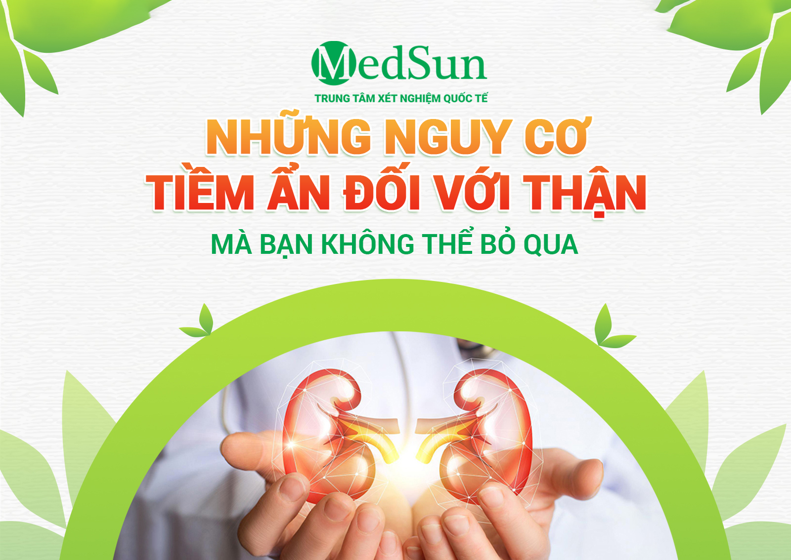NHỮNG NGUY CƠ TIỀM ẨN ĐỐI VỚI THẬN – BẠN CÓ ĐANG MẮC PHẢI?