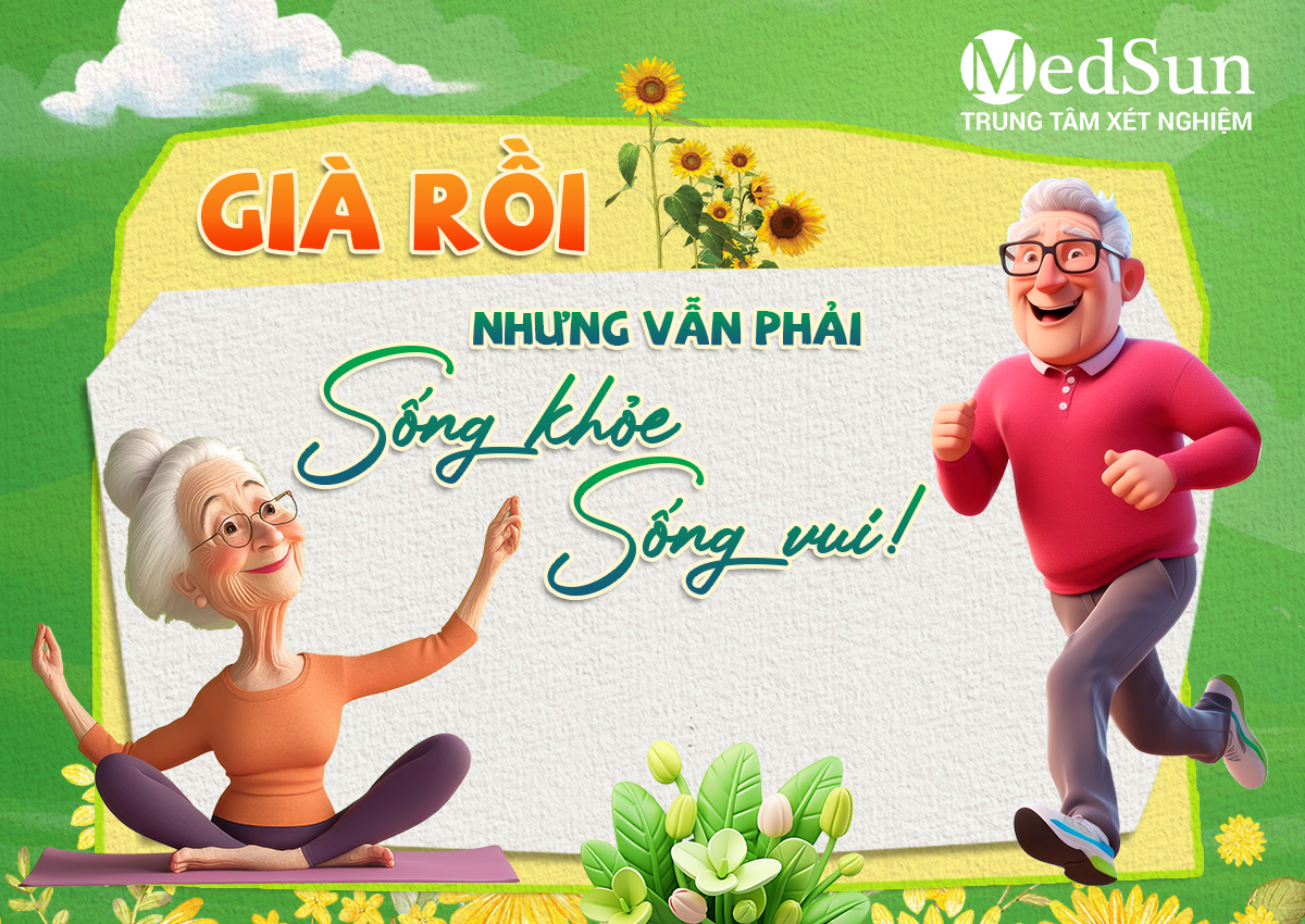 Già Rồi, Nhưng Vẫn Phải Sống Khỏe – Sống Vui!