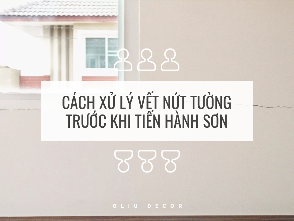 Cách xử lý vết nứt tường trước khi tiến hành sơn
