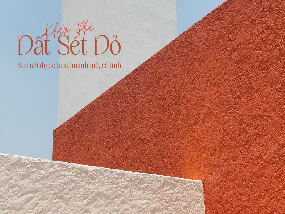 Tìm hiểu về đất sét màu đỏ - Không gian của sự mạnh mẽ, cá tính