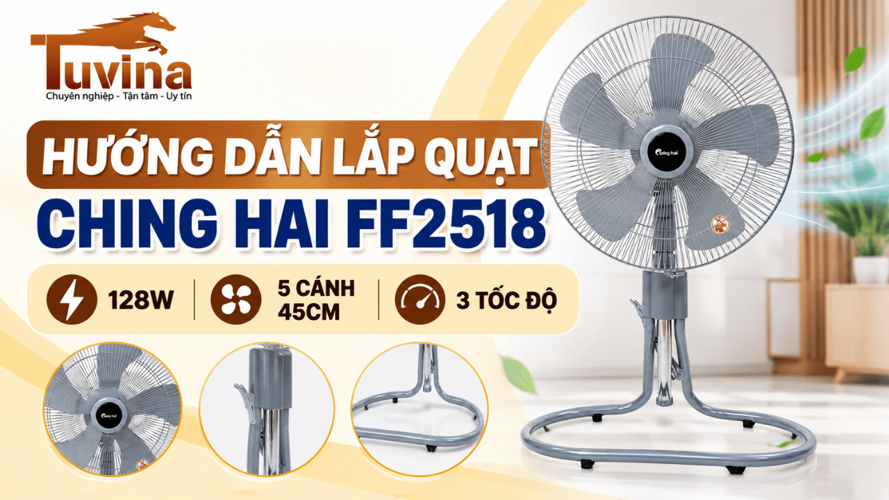 Hướng Dẫn Lắp Quạt Sàn Lửng CHING HAI FF2518 Chi Tiết, Dễ Thực Hiện