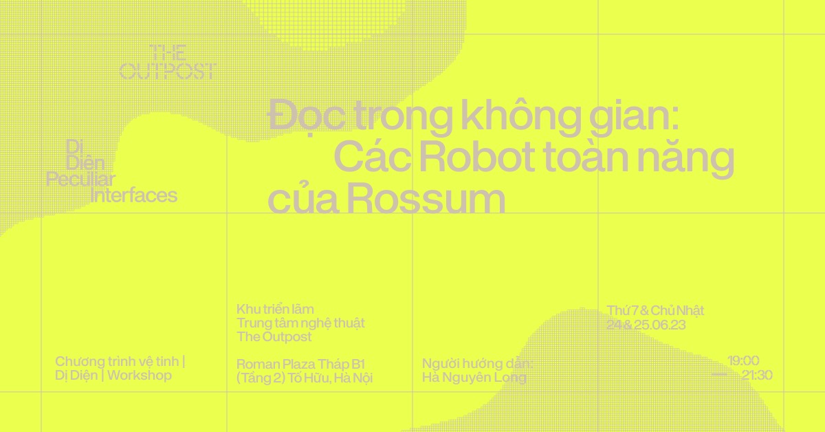 SỰ KIỆN NGHỆ THUẬT “WORKSHOP NGHE - ĐỌC KỊCH: CÁC ROBOT TOÀN NĂNG CỦA ROSSUM” SỰ KIỆN NGHỆ THUẬT “WORKSHOP NGHE - ĐỌC KỊCH: CÁC ROBOT TOÀN NĂNG CỦA ROSSUM”