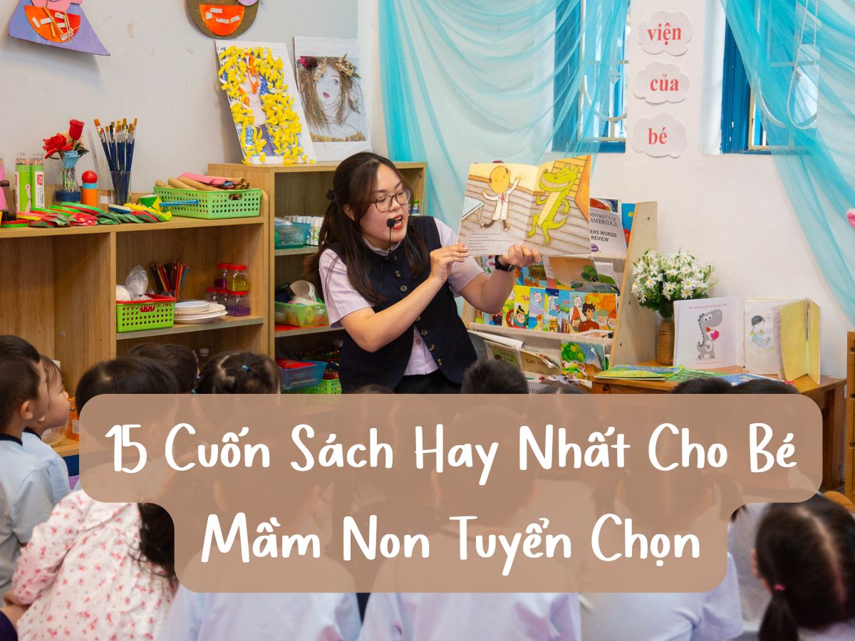 15 Cuốn Sách Hay Nhất Cho Bé Mầm Non Tuyển Chọn - 