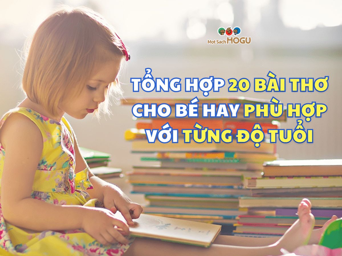 Tổng Hợp 20 Bài Thơ Cho Bé Hay Nhất Phù Hợp Với Từng Độ Tuổi - 