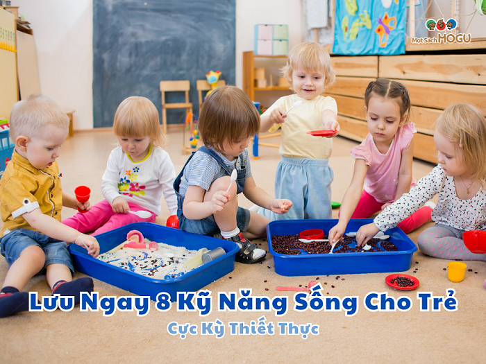Lưu Ngay 8 Kỹ Năng Sống Cho Trẻ Mẫu Giáo Cực Kỳ Thiết Thực - 