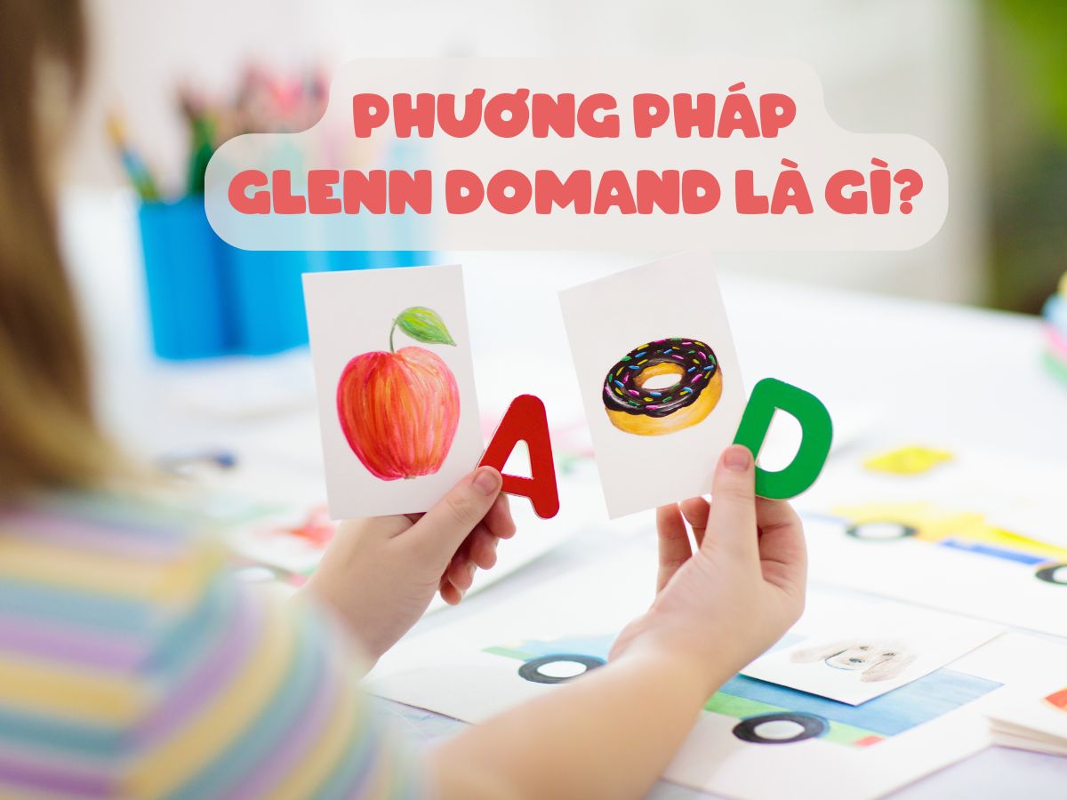 Phương Pháp Glenn Domand Là Gì? Có Nên Sử Dụng Phương Pháp Này Cho Con? - 