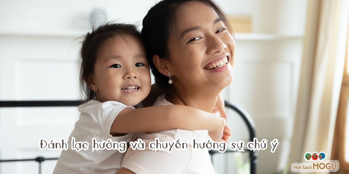 Kỉ luật với trẻ 2 tuổi: Đánh lạc hướng và chuyển hướng sự chú ý